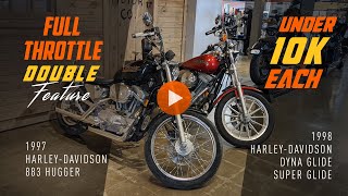 Full Throttle DOUBLE Feature - 1997 883 Hugger & 1998 Dyna Glide Super Glide