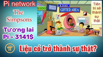 Pi network - Simpsons tiên tri: Giá tương lai của Pi là 1π = 3141$