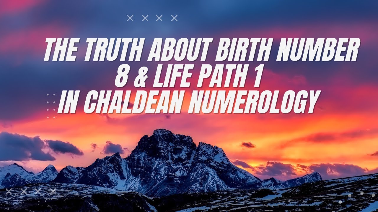 The Truth About Birth Number 8 & Life Path 1 In Chaldean Numerology