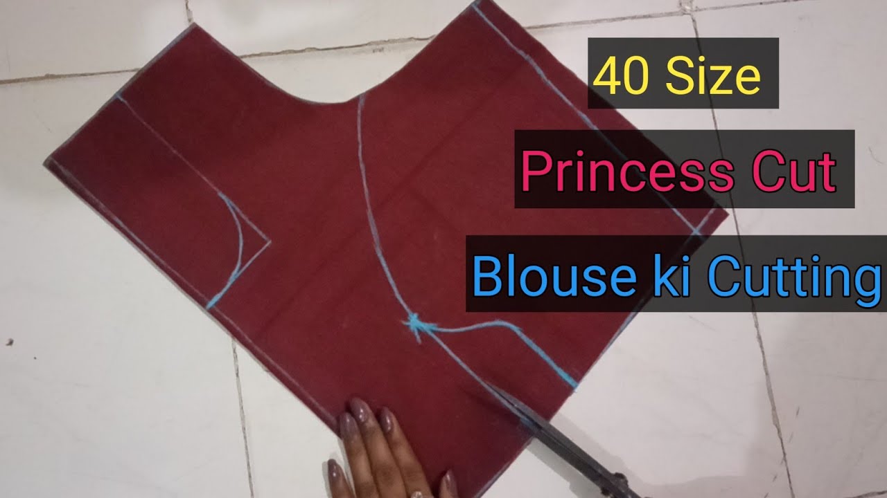40 Size Princess Cut Blouse Ki Cutting |Princess Cut Blouse Full Tutotrial |प्रिंसेस कट ब्लाउज कटिंग