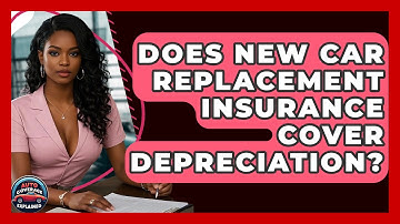 Does New Car Replacement Insurance Cover Depreciation? - Auto Coverage Explained