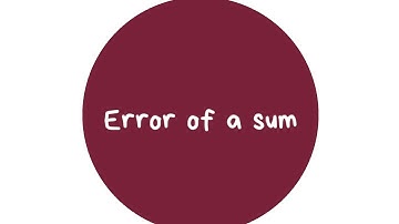 CBSE CLASS 11 Physics - Combination of errors-Error of a sum-chapter 2-Units and Measurement