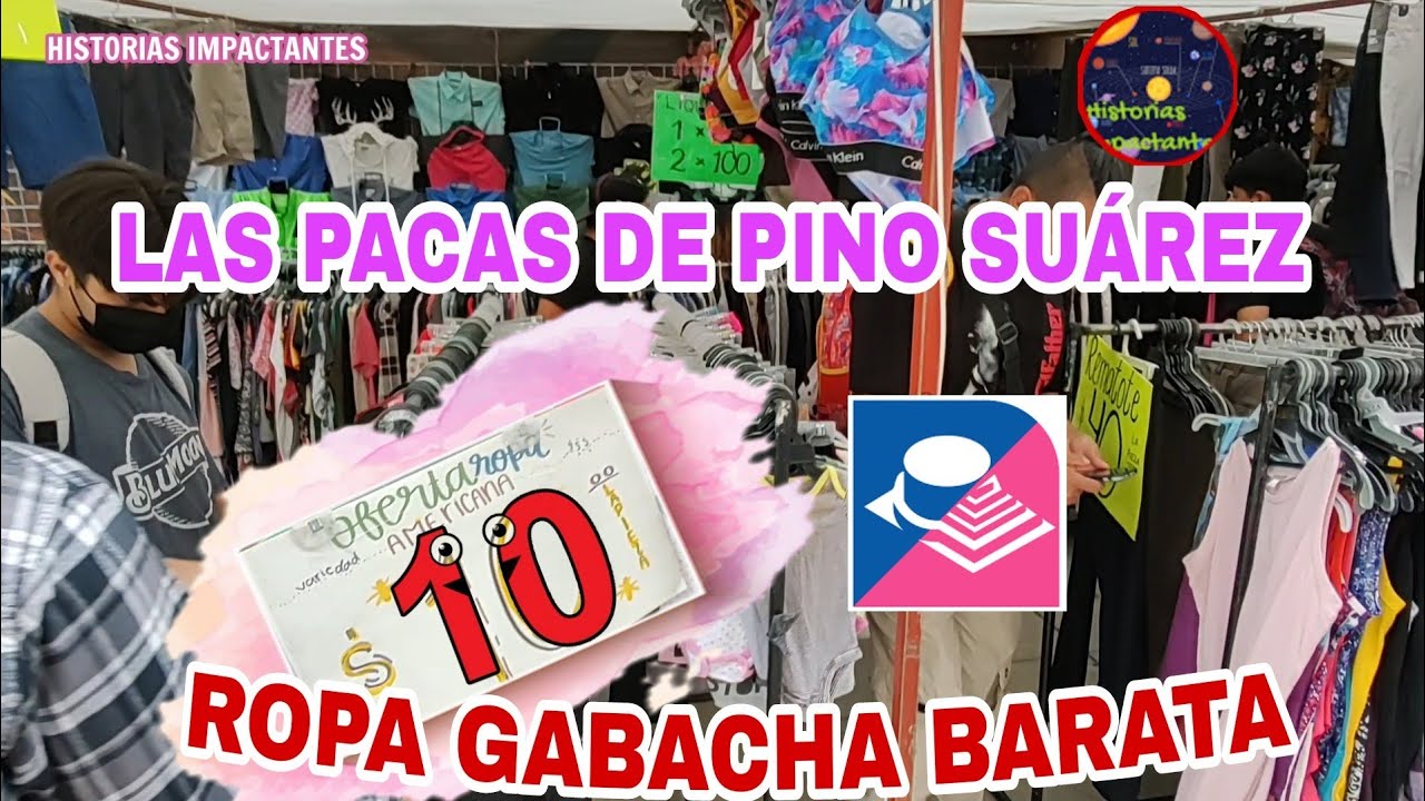 LAS PACAS DE PINO SUÁREZ: TESOROS DE ROPA GABACHA A $10 Y 3×$100, LO MÁS  ECONÓMICO DE CDMX - YouTube