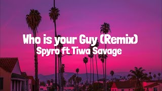 Spyro ft Tiwa Savage - Who is your Guy? Remix (Lyrics) chords