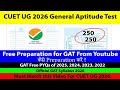 CUET UG 2026 GAT 250/250 | Free Preparation for GAT From Youtube कैसे करें ?| Free GAT PYQ ,Syllabus