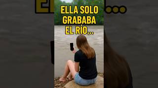 Ella solo grababa el río… sin saber lo que vendría después | Río Guadalupe 2025