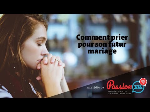 Vidéo: Comment prier pour mon futur mariage ?