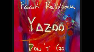 Yazoo - Dont Go Fggk Rework