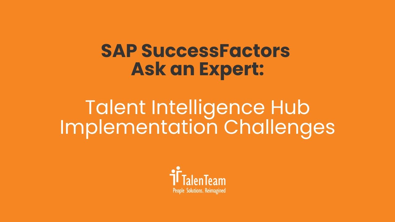Overcome your SAP SuccessFactors Talent Intelligence hub implementation challenges