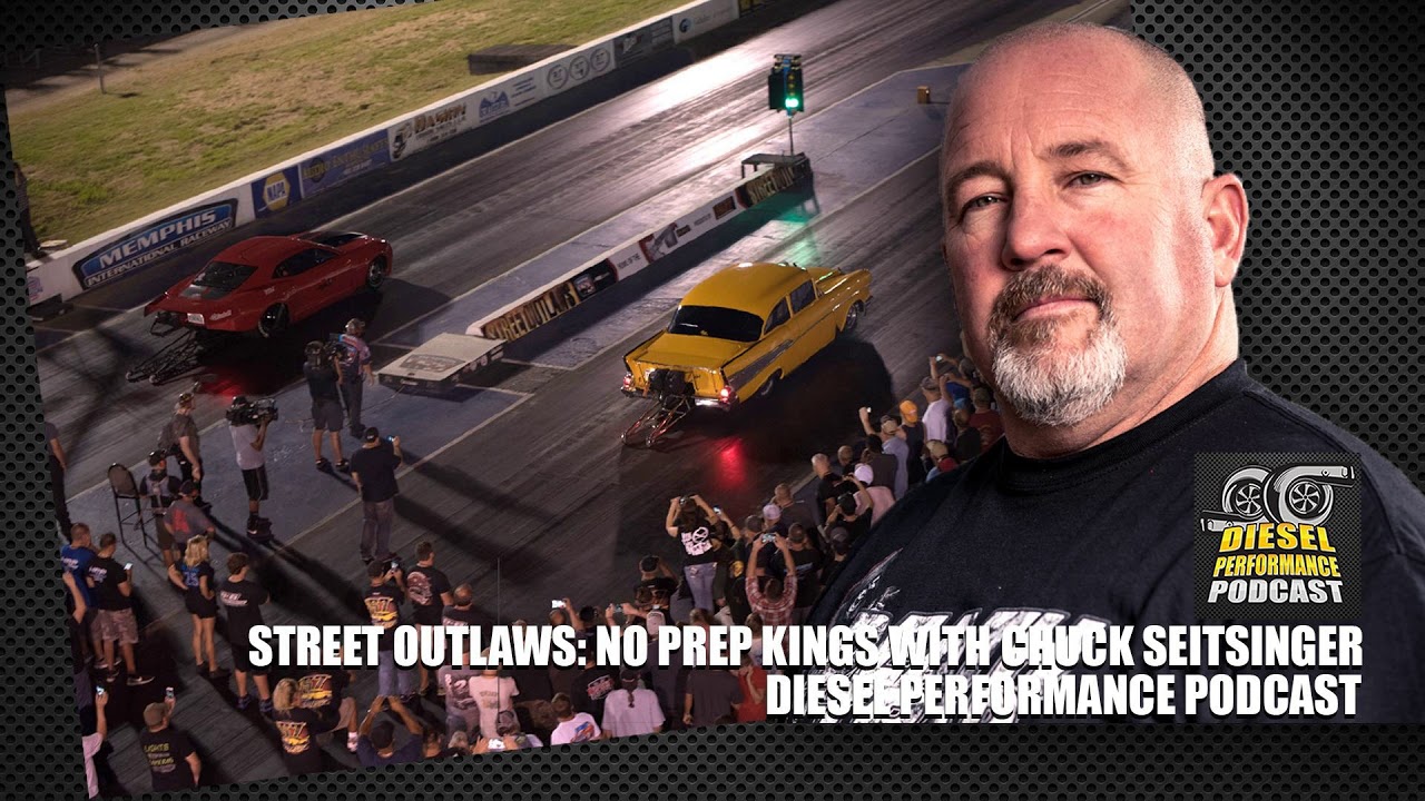 Street Outlaws No Prep Kings with Chuck Seitsinger YouTube