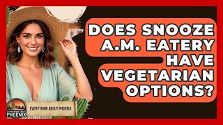Does Snooze A.M. Eatery Have Vegetarian Options? - Everything About Phoenix Net Worth