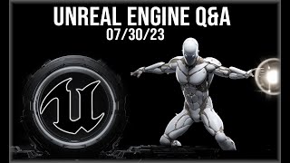 Ask a Dev: The Unreal Engine Q&A | 2023-07-30