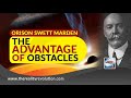Orison Swett Marden - The Advantage Of Obstacles