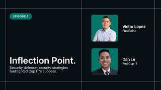 Inflection Point: Security Strategies Fueling Red Cup IT's Success with Dan Le