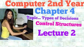 Computer 2nd Year||Types of Decision Control Structures||Chapter 4