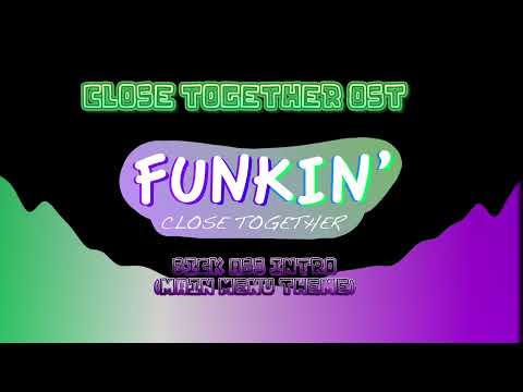 Close Together OST (Sick Ass Intro) { Main Menu Theme }