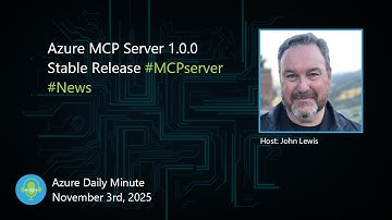 Azure MCP Server 1.0.0 Stable Release - Azure Daily Minute Podcast - 03-NOV-2025