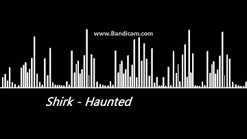 Shirk - Haunted