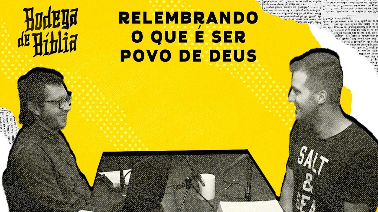 Bodega #08 - Relembrando o que é Ser Povo de Deus