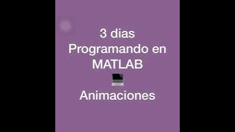 Programando en 3 dias con MATLAB, animaciones rotando