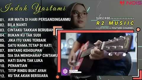 INDAH YASTAMI FULL ALBUM   AIR MATA DI HARI PERSANDINGANMU  BILA NANTI  COVER AKUSTIK TERBAIK 2023