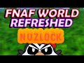 FNAF WORLD REFRESHED NUZLOCK