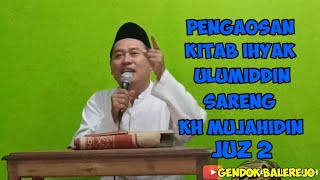 🔴PENGAOSAN KITAB IHYAK ULUMIDDIN SARENG KH MUJAHIDIN (GENDOK) JUZ 2