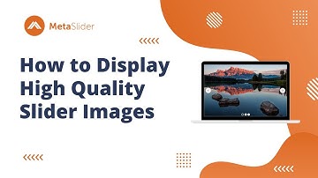 How to Display High Quality Images in MetaSlider Slideshows