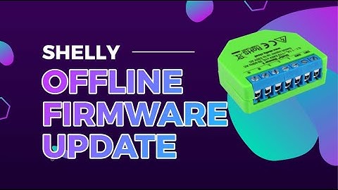Shelly Gen 1 Offline OTA Firmware Updates Guide