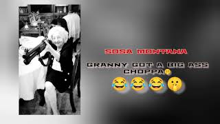 Sosa Montana - Granny Got A Big Choppa