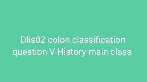 Dlis02 colon classification question V-History main class #dlis #dlisupdate #vmoukotanewsexam #vmou
