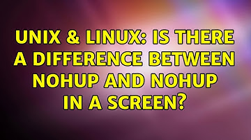 Unix & Linux: Is there a difference between nohup and nohup in a screen?
