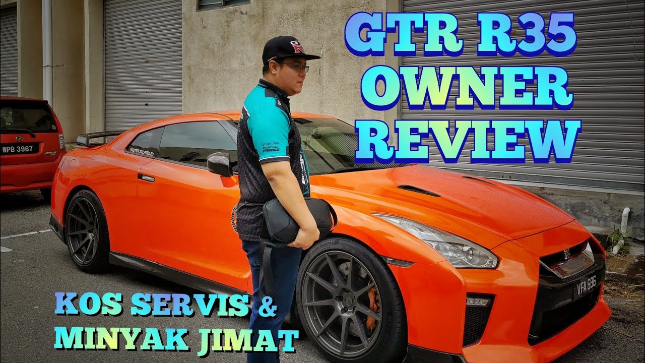 BETUL KE MINYAK GTR R35 KUAT...DAN KOS PENJAGAAN TINGGI.. INI ULASAN OWNER