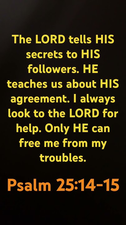 psalm-25-14-15-the-lord-tells-us-his-secrets-love-thesecret-secrets