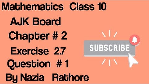 Mathematics  Class 10 AJK Board Chapter # 2 Exercise  2.7 Question  # 1