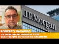 J.P. MORGAN RECOMIENDA A SUS CLIENTES QUE SE VAYAN DE ARGENTINA | El editorial de Roberto Navarro