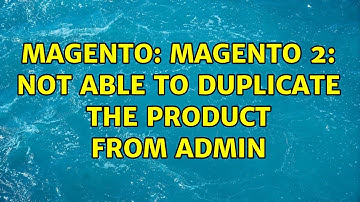 Magento: Magento 2: Not able to duplicate the product from admin (2 Solutions!!)
