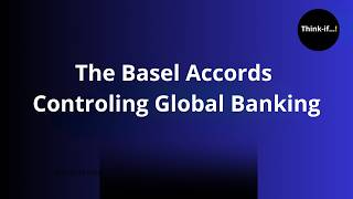 The Basel Accords  Controling Global Banking