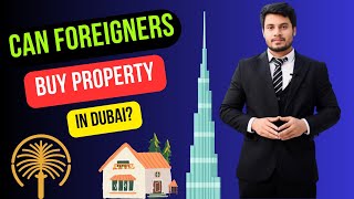 Can Foreigners Buy Property in Dubai?
