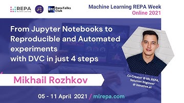 From Jupyter Notebooks to Reproducible and Automated experiments with DVC, MikhailRozhkov