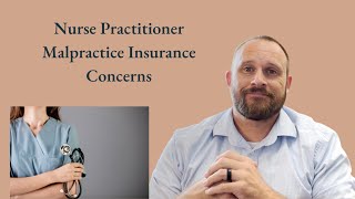 Nurse Practitioner Malpractice Insurance Concerns