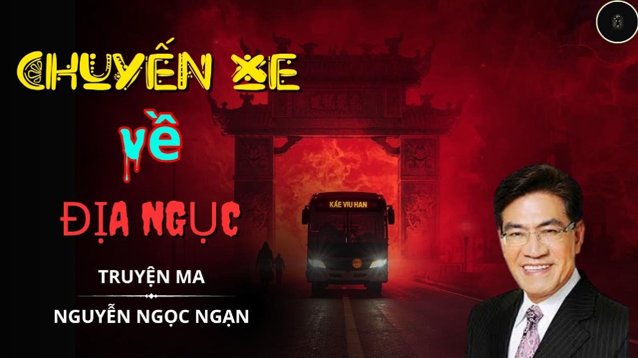 TRUYỆN MA: CHUYẾN XE VỀ ĐỊA NGỤC | Giọng Nguyễn Ngọc Ngạn | Chuyện Ma Đêm Khuya