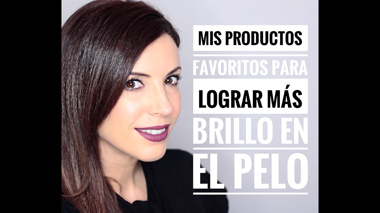 MIS PRODUCTOS FAVORITOS PARA DAR MÁS BRILLO AL CABELLO