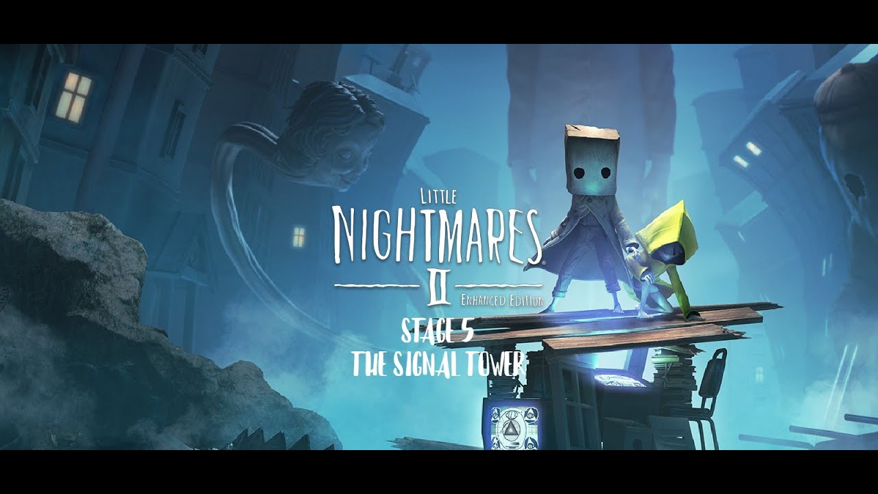 Little Nightmares II stage 5 final The Signal Tower 100%