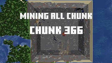 Mining all the chunks in Minecraft    (Chunk 366)  in 1 Minute