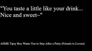 ASMR Tipsy Boy Wants You to Stay After a Party (Friends to Lovers)