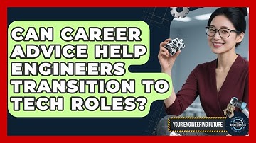 Can Career Advice Help Engineers Transition to Tech Roles? - Your Engineering Future