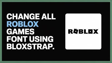 How to Change All Roblox Game Fonts Using Bloxstrap (Full Guide 2025)