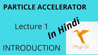 PARTICLE ACCELERATORS Lecture 1- Introduction