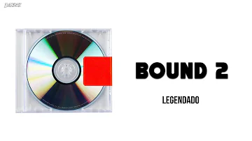 Kanye West - Bound 2 (Legendado)